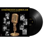 Eskimeyen Şarkılar Ünlülerle Bir Zamanlar II (Plak)